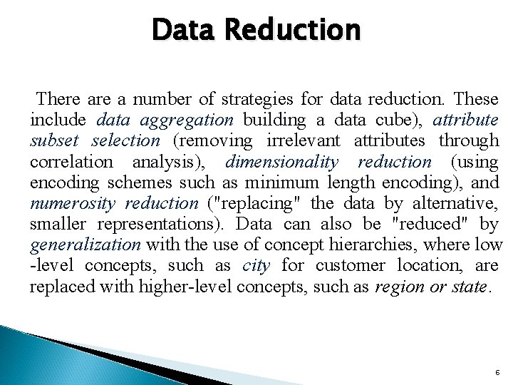 Data Reduction There a number of strategies for data reduction. These include data aggregation