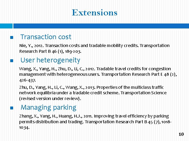 Extensions Transaction cost Nie, Y. , 2012. Transaction costs and tradable mobility credits. Transportation