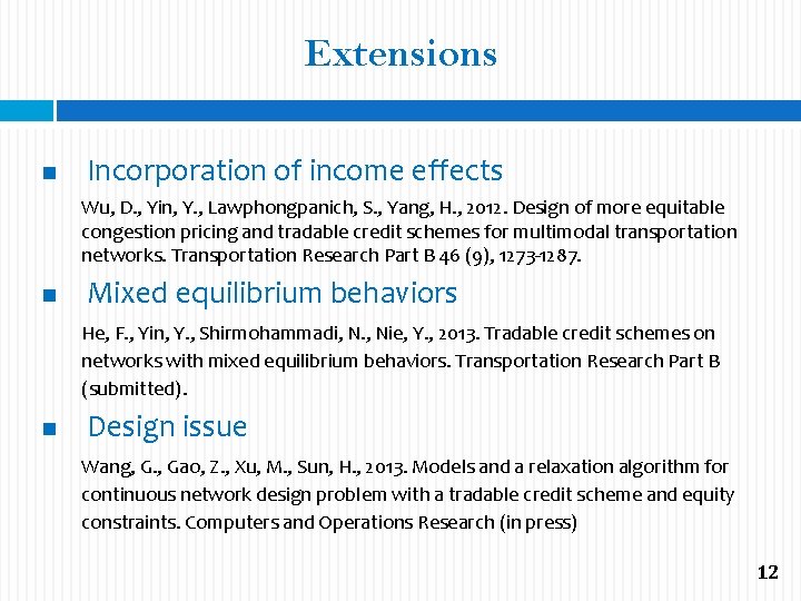 Extensions Incorporation of income effects Wu, D. , Yin, Y. , Lawphongpanich, S. ,