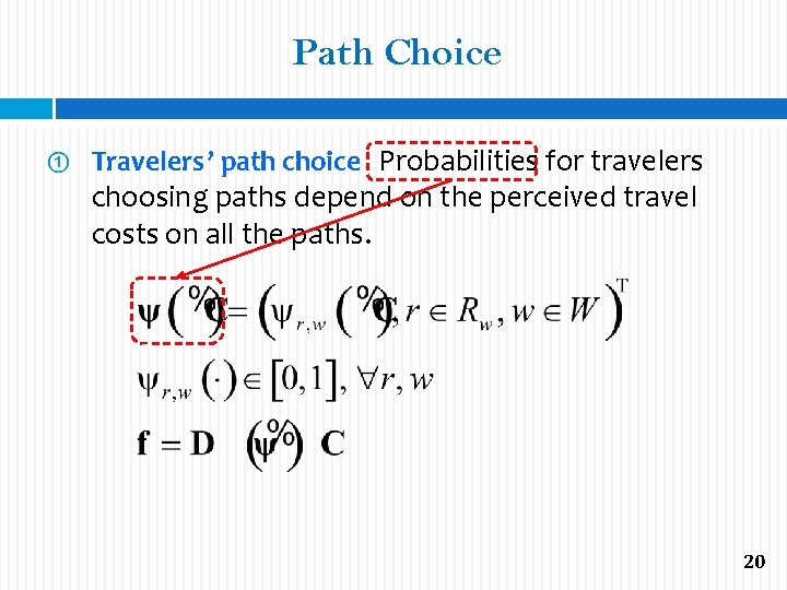 Path Choice ① Travelers’ path choice. Probabilities for travelers choosing paths depend on the