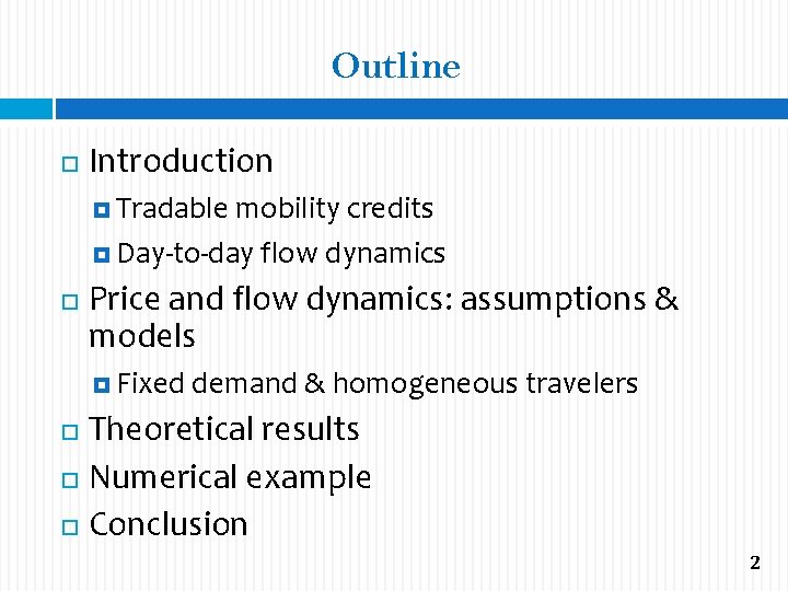 Outline Introduction Tradable mobility credits Day-to-day flow dynamics Price and flow dynamics: assumptions &