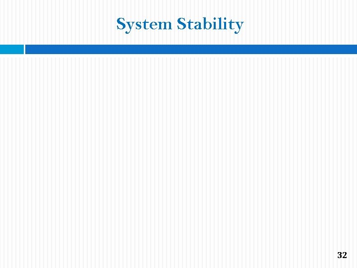 System Stability 32 