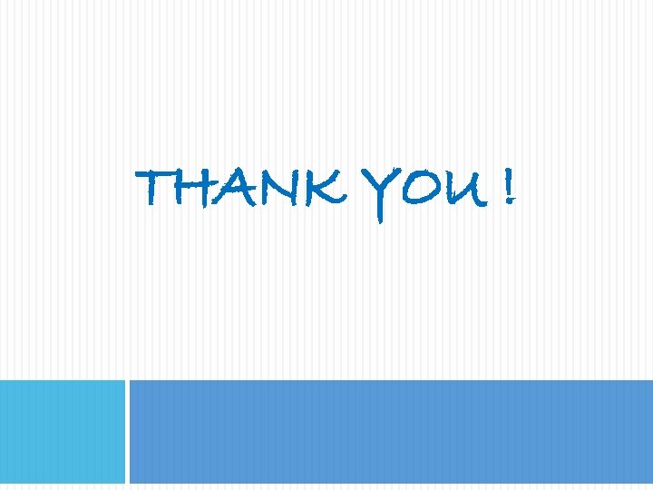 THANK YOU ! 