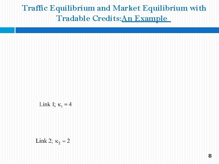 Traffic Equilibrium and Market Equilibrium with Tradable Credits: An Example 8 