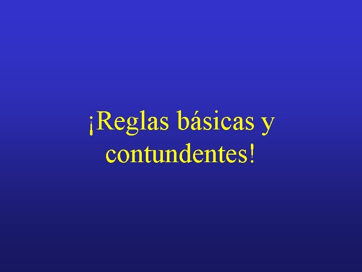 ¡Reglas básicas y contundentes! 