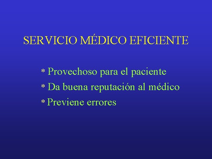 SERVICIO MÉDICO EFICIENTE Provechoso para el paciente * Da buena reputación al médico *