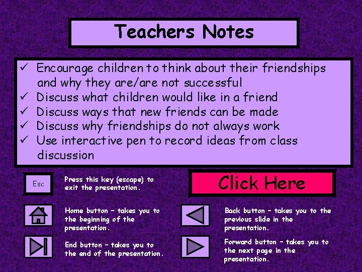 Teachers Notes ü Encourage children to think about their friendships and why they are/are