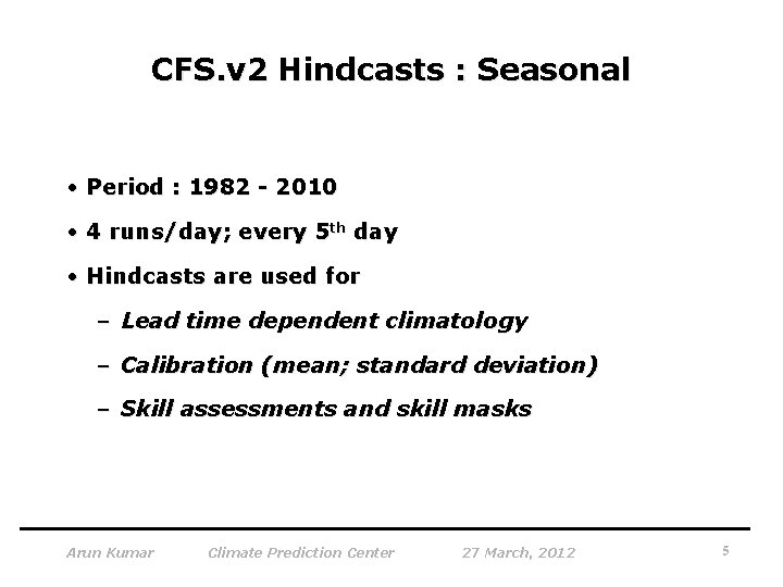 CFS. v 2 Hindcasts : Seasonal • Period : 1982 - 2010 • 4
