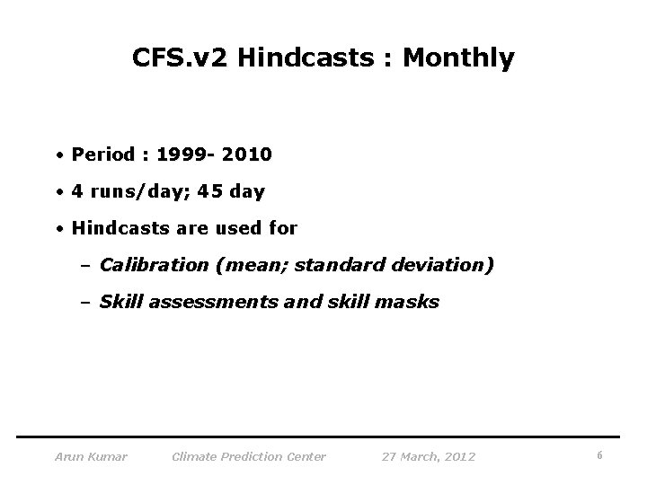 CFS. v 2 Hindcasts : Monthly • Period : 1999 - 2010 • 4