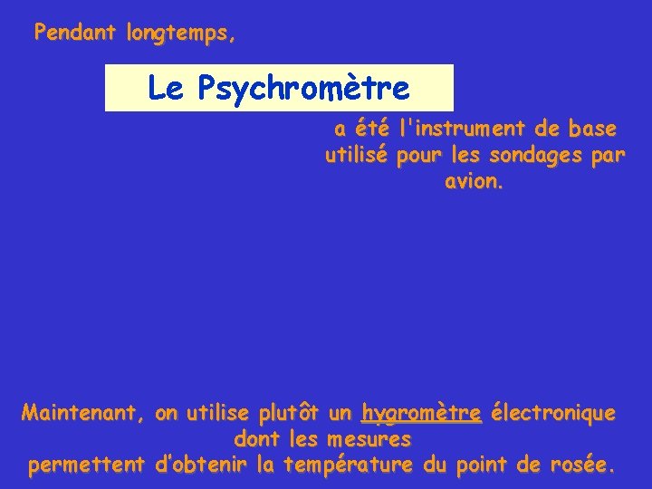 Pendant longtemps, Le Psychromètre a été l'instrument de base utilisé pour les sondages par