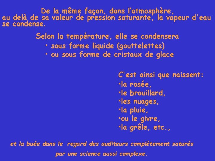 De la même façon, dans l’atmosphère, au delà de sa valeur de pression saturante,