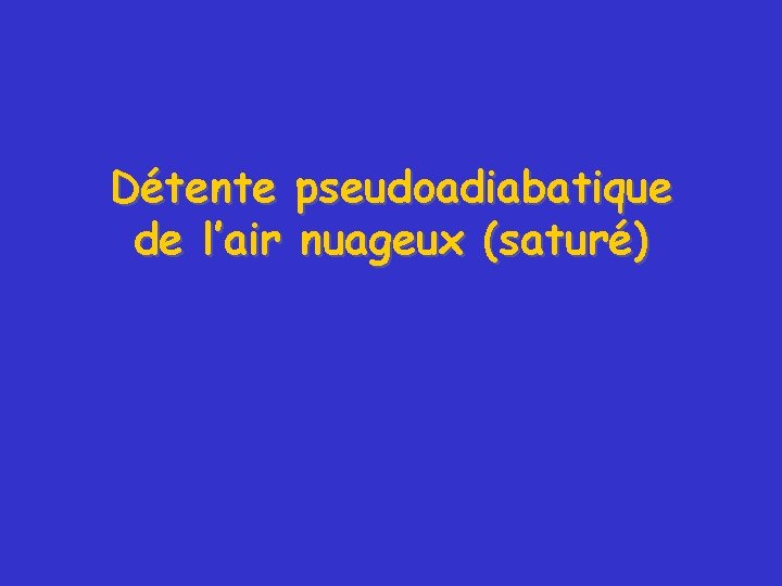 Détente pseudoadiabatique de l’air nuageux (saturé) 