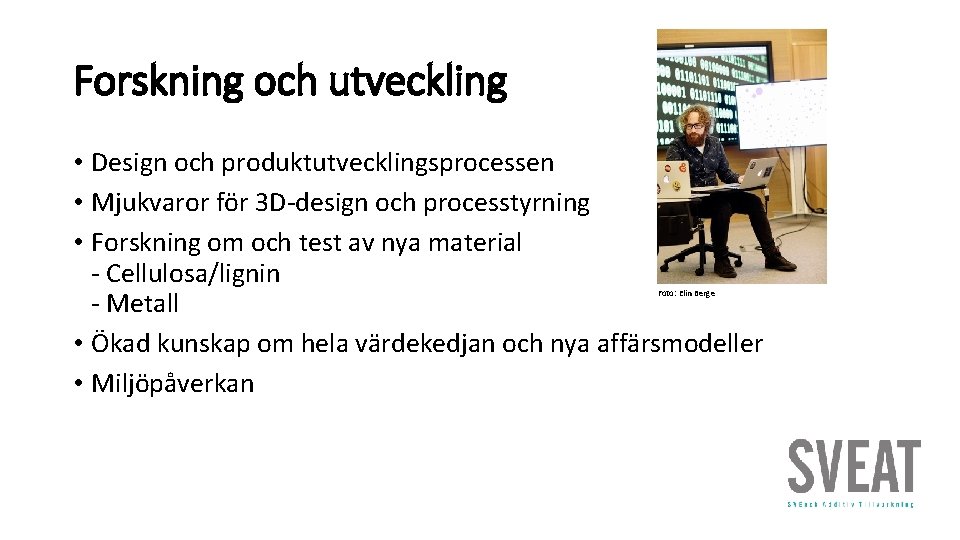 Forskning och utveckling • Design och produktutvecklingsprocessen • Mjukvaror för 3 D-design och processtyrning