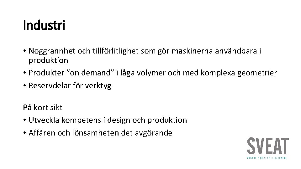 Industri • Noggrannhet och tillförlitlighet som gör maskinerna användbara i produktion • Produkter ”on