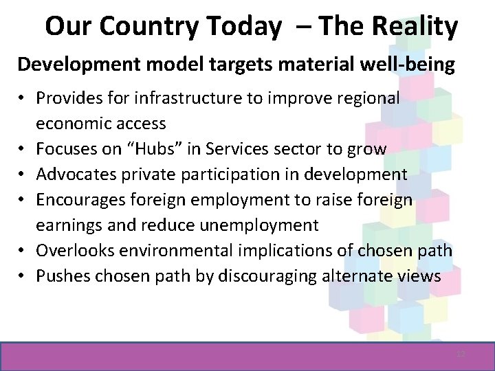 Our Country Today – The Reality Development model targets material well-being • Provides for