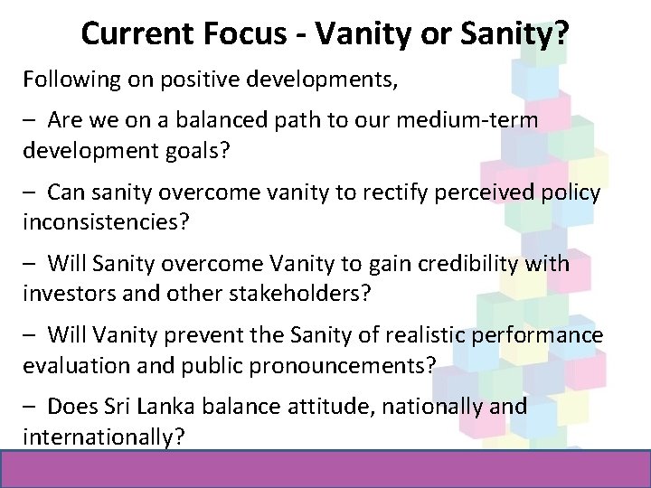 Current Focus - Vanity or Sanity? Following on positive developments, – Are we on