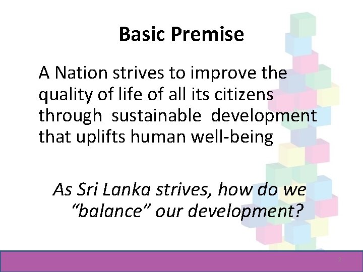 Basic Premise A Nation strives to improve the quality of life of all its