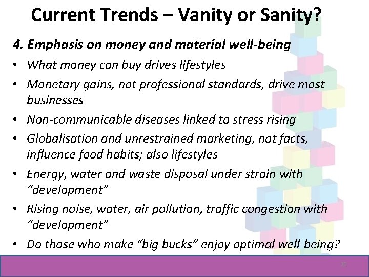 Current Trends – Vanity or Sanity? 4. Emphasis on money and material well-being •
