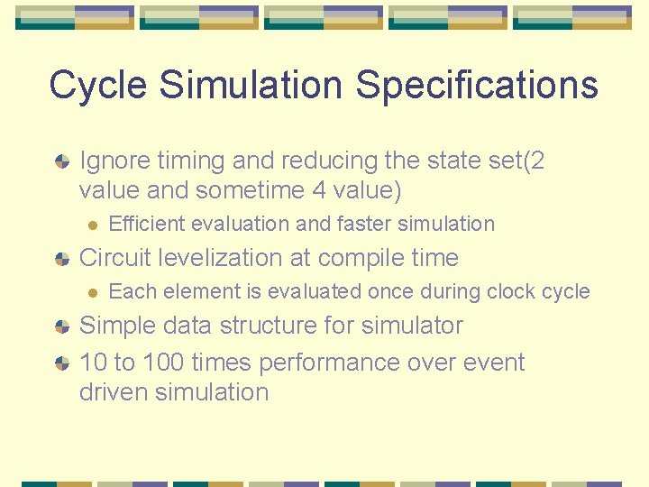 Cycle Simulation Specifications Ignore timing and reducing the state set(2 value and sometime 4