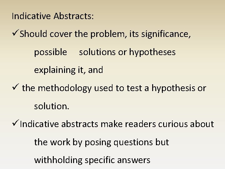 Indicative Abstracts: üShould cover the problem, its significance, possible solutions or hypotheses explaining it, Indicative Abstracts: üShould cover the problem, its significance, possible solutions or hypotheses explaining it,
