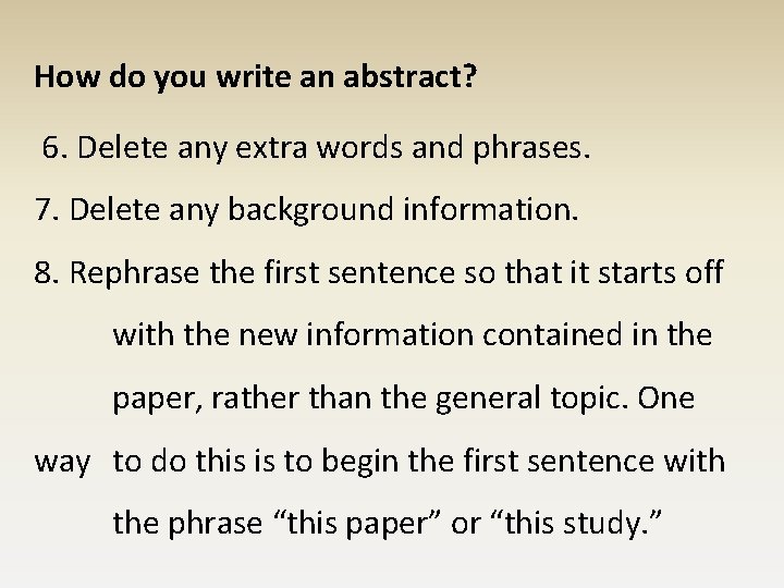 How do you write an abstract? 6. Delete any extra words and phrases. 7.