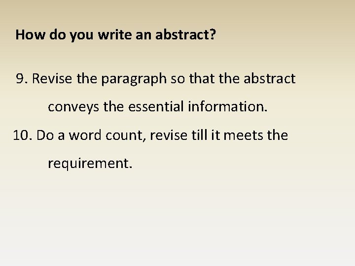 How do you write an abstract? 9. Revise the paragraph so that the abstract How do you write an abstract? 9. Revise the paragraph so that the abstract