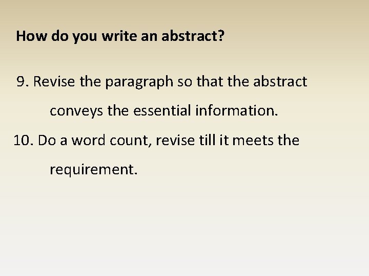 How do you write an abstract? 9. Revise the paragraph so that the abstract