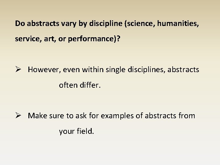 Do abstracts vary by discipline (science, humanities, service, art, or performance)? Ø However, even Do abstracts vary by discipline (science, humanities, service, art, or performance)? Ø However, even