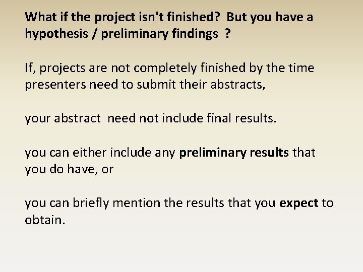 What if the project isn't finished? But you have a hypothesis / preliminary findings