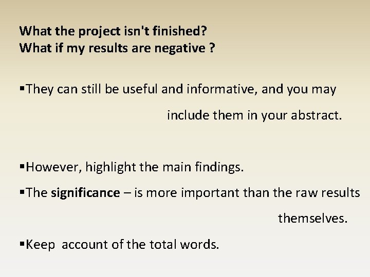 What the project isn't finished? What if my results are negative ? §They can What the project isn't finished? What if my results are negative ? §They can