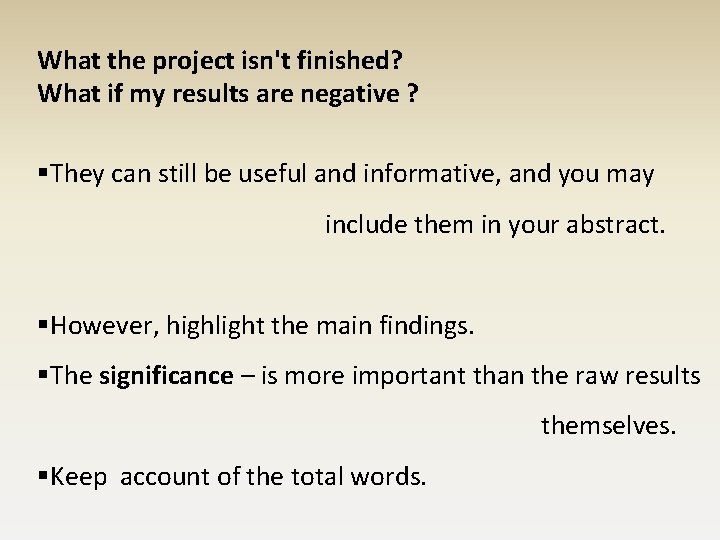 What the project isn't finished? What if my results are negative ? §They can