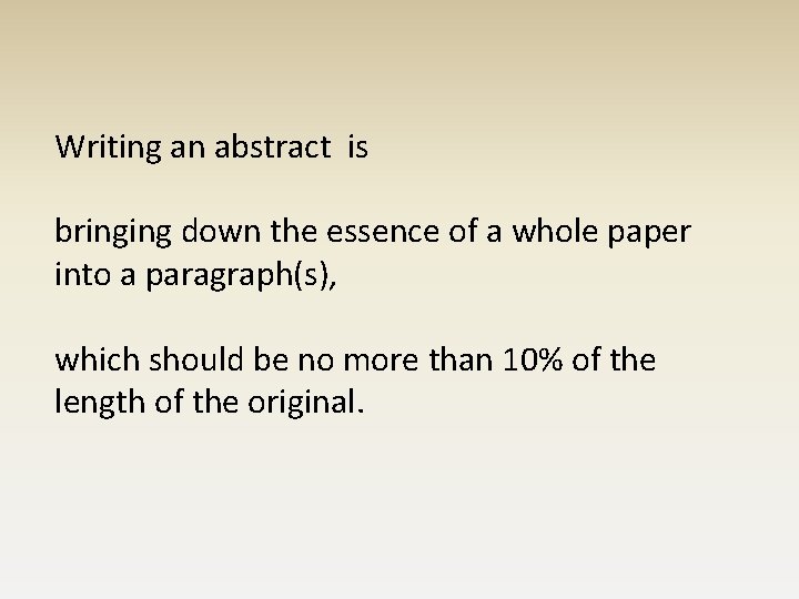 Writing an abstract is bringing down the essence of a whole paper into a Writing an abstract is bringing down the essence of a whole paper into a