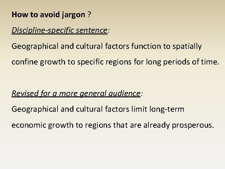 How to avoid jargon ? Discipline-specific sentence: Geographical and cultural factors function to spatially