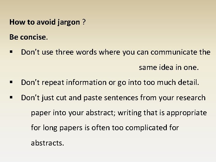 How to avoid jargon ? Be concise. § Don’t use three words where you