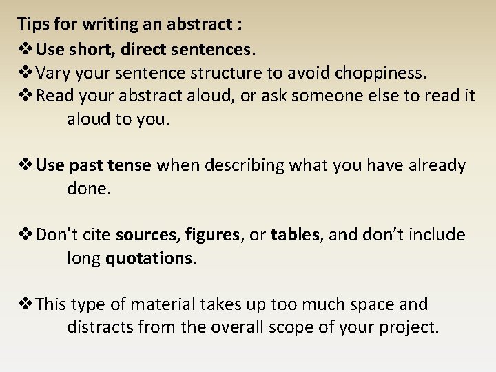 Tips for writing an abstract : v. Use short, direct sentences. v. Vary your