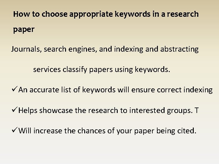 How to choose appropriate keywords in a research paper Journals, search engines, and indexing How to choose appropriate keywords in a research paper Journals, search engines, and indexing