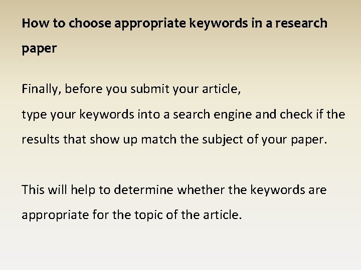 How to choose appropriate keywords in a research paper Finally, before you submit your