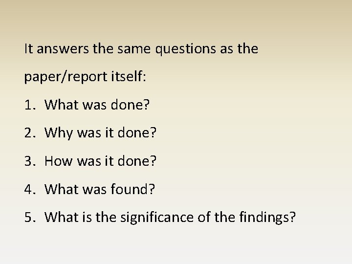 It answers the same questions as the paper/report itself: 1. What was done? 2. It answers the same questions as the paper/report itself: 1. What was done? 2.