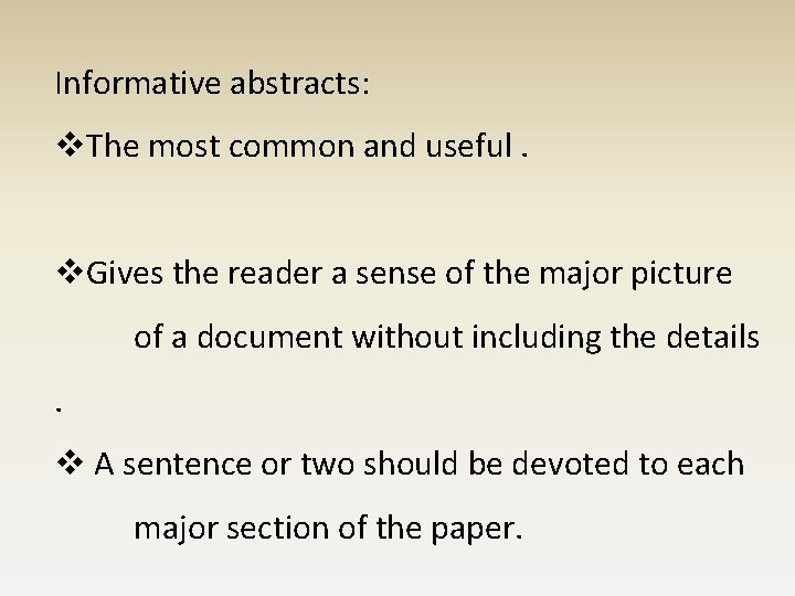 Informative abstracts: v. The most common and useful. v. Gives the reader a sense