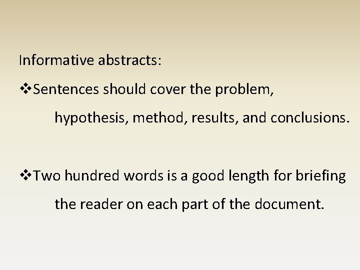 Informative abstracts: v. Sentences should cover the problem, hypothesis, method, results, and conclusions. v.