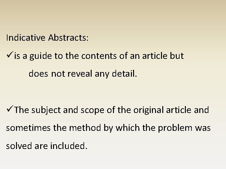 Indicative Abstracts: üis a guide to the contents of an article but does not