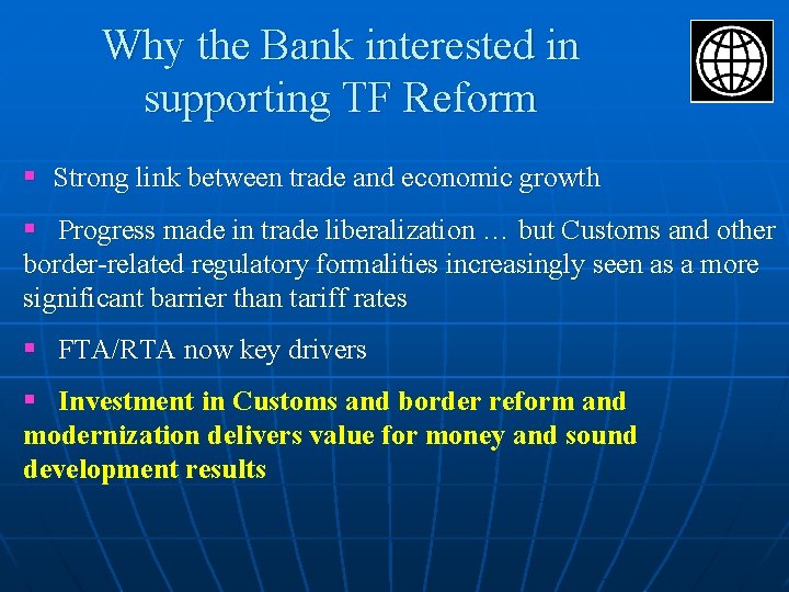 Why the Bank interested in supporting TF Reform § Strong link between trade and