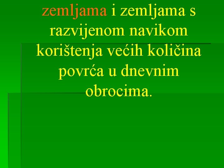 zemljama i zemljama s razvijenom navikom korištenja većih količina povrća u dnevnim obrocima. 