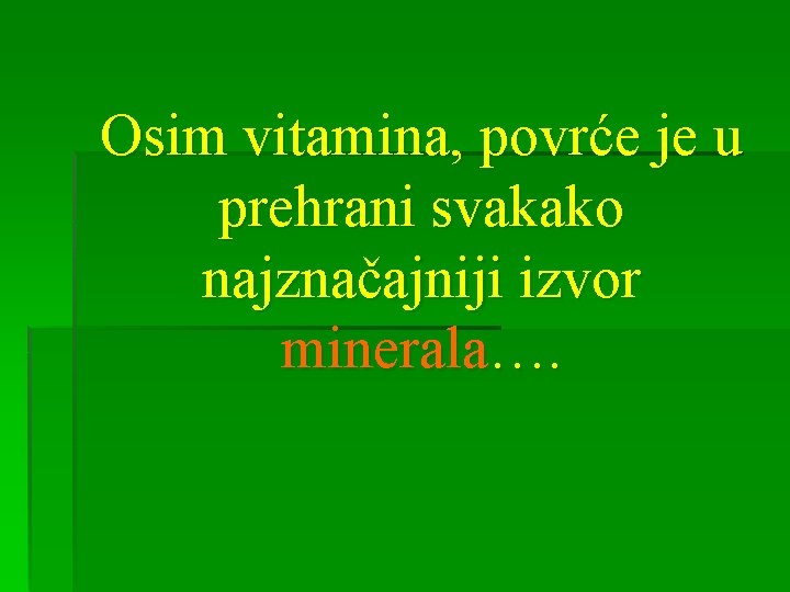 Osim vitamina, povrće je u prehrani svakako najznačajniji izvor minerala…. 