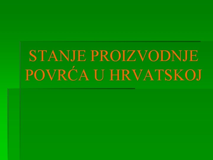 STANJE PROIZVODNJE POVRĆA U HRVATSKOJ 