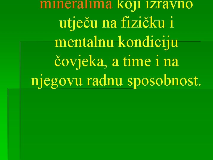 mineralima koji izravno utječu na fizičku i mentalnu kondiciju čovjeka, a time i na