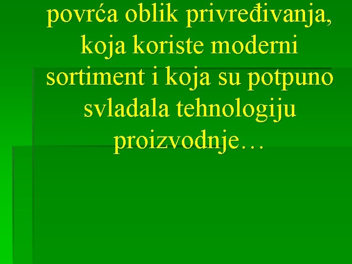 povrća oblik privređivanja, koja koriste moderni sortiment i koja su potpuno svladala tehnologiju proizvodnje…