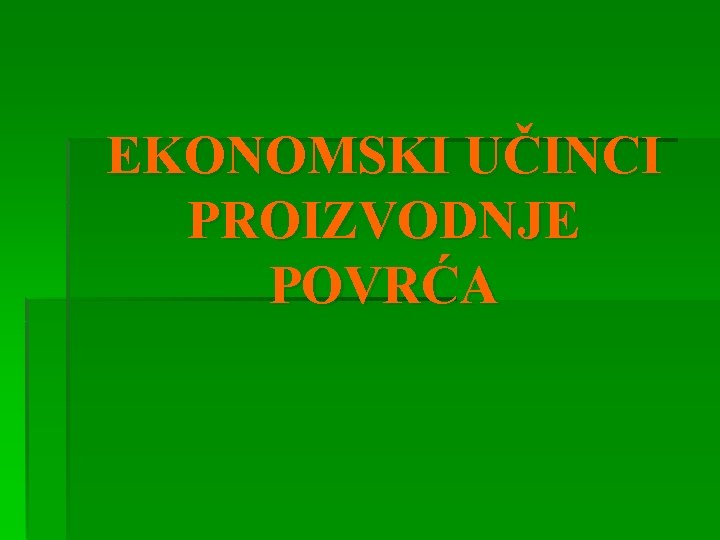 EKONOMSKI UČINCI PROIZVODNJE POVRĆA 