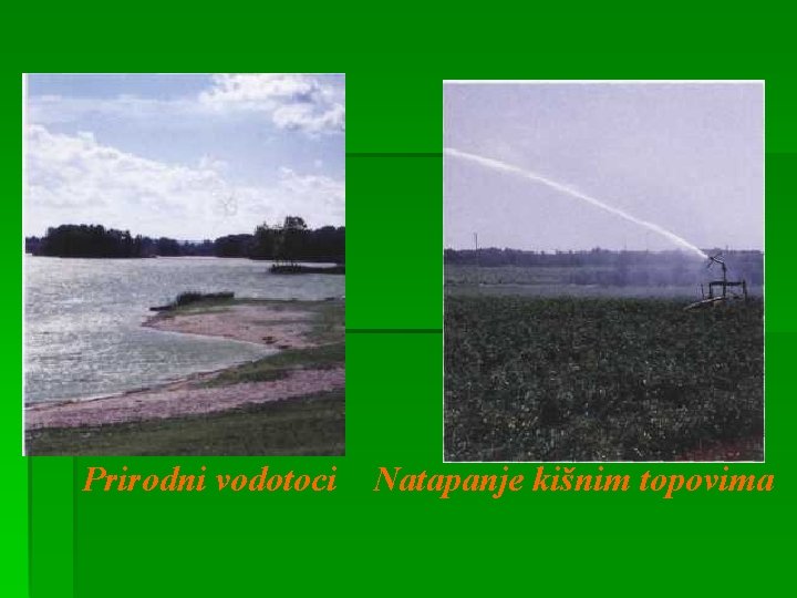 Prirodni vodotoci Natapanje kišnim topovima 