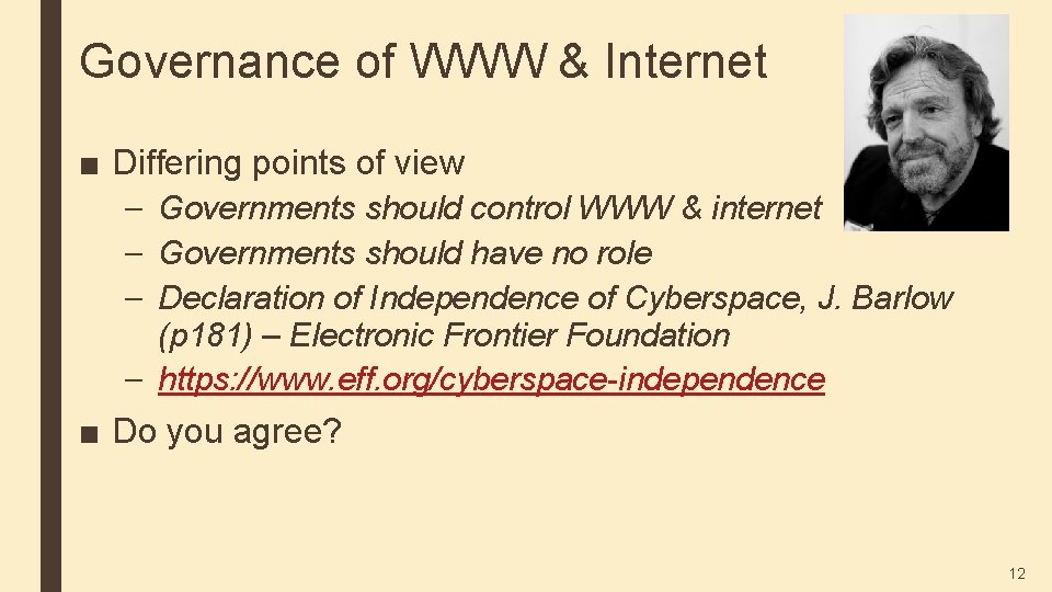 Governance of WWW & Internet ■ Differing points of view – Governments should control